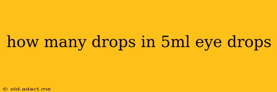 how many drops in 5ml eye drops