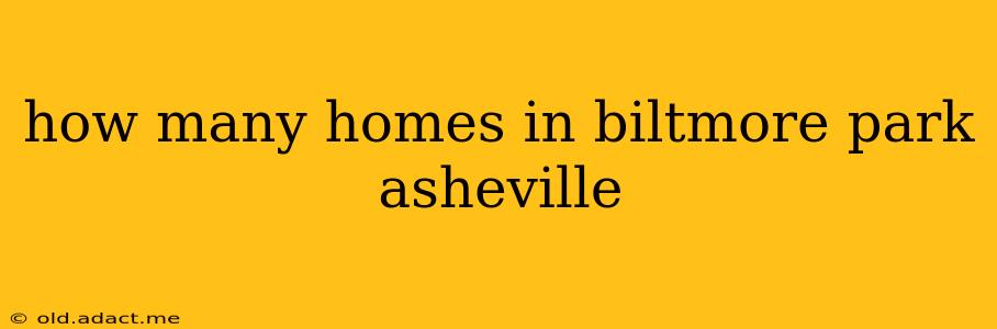 how many homes in biltmore park asheville
