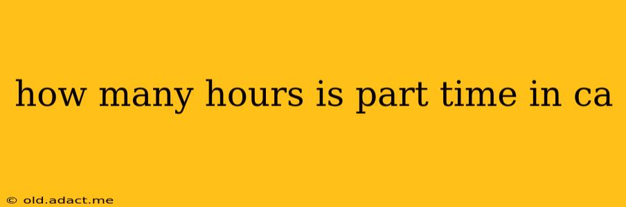 how many hours is part time in ca