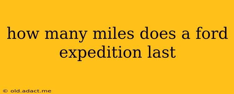 how many miles does a ford expedition last