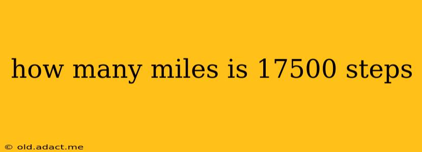 how many miles is 17500 steps