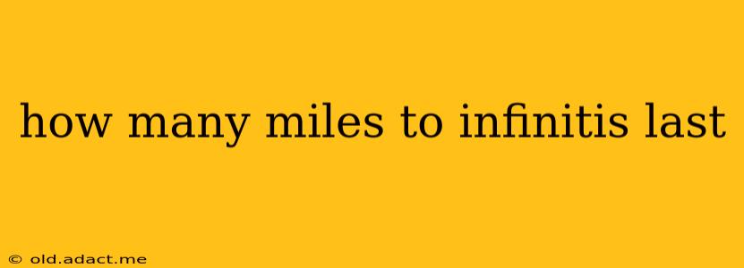 how many miles to infinitis last
