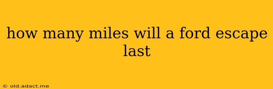 how many miles will a ford escape last