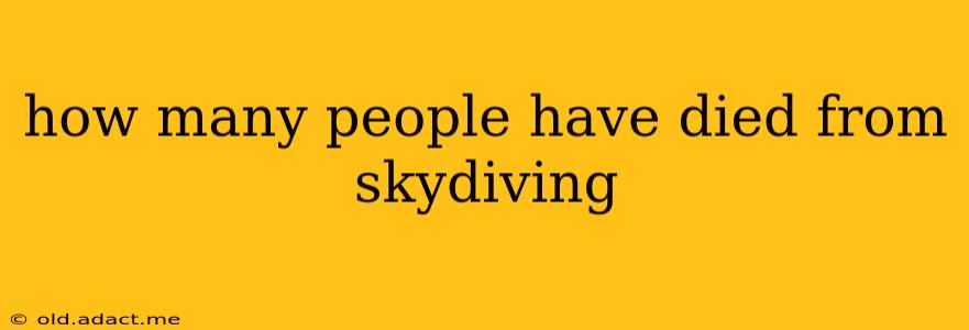 how many people have died from skydiving
