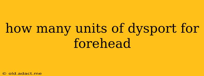 how many units of dysport for forehead