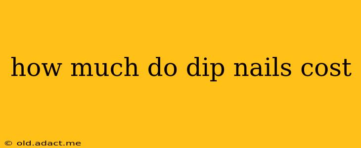 how much do dip nails cost