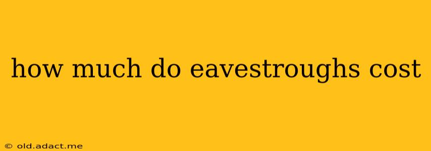 how much do eavestroughs cost