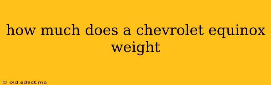 how much does a chevrolet equinox weight