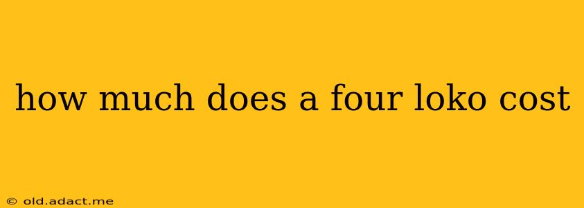 how much does a four loko cost