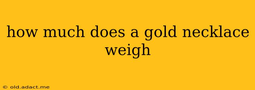 how much does a gold necklace weigh