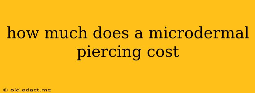 how much does a microdermal piercing cost