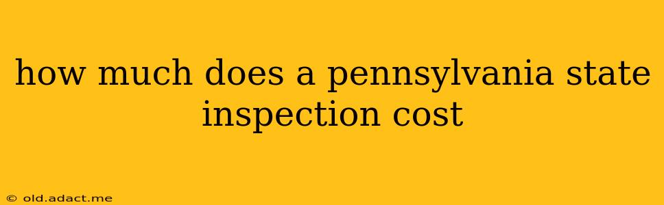 how much does a pennsylvania state inspection cost