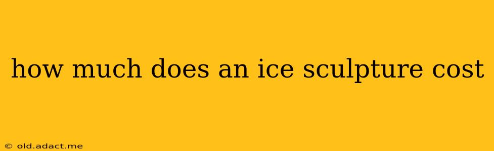 how much does an ice sculpture cost