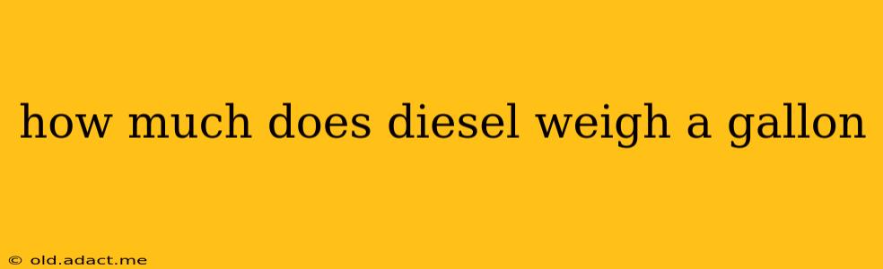how much does diesel weigh a gallon