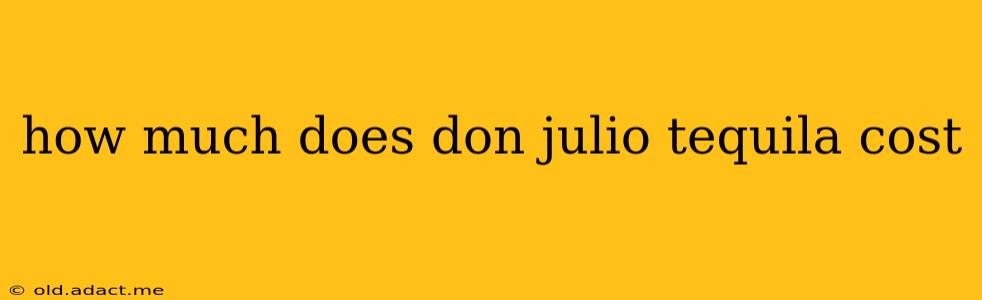 how much does don julio tequila cost