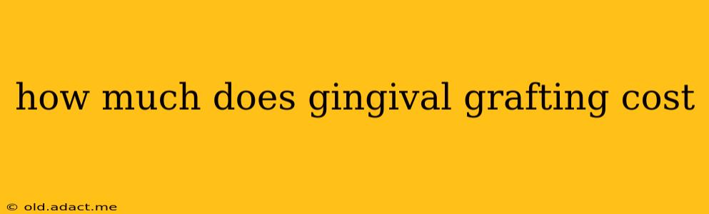 how much does gingival grafting cost
