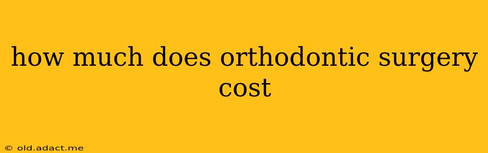 how much does orthodontic surgery cost