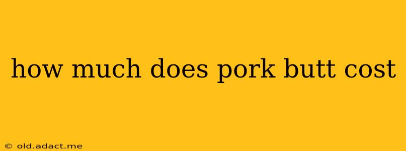 how much does pork butt cost