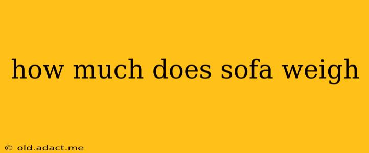 how much does sofa weigh