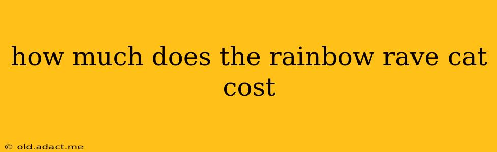 how much does the rainbow rave cat cost