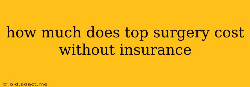 how much does top surgery cost without insurance