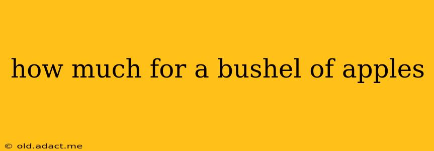 how much for a bushel of apples