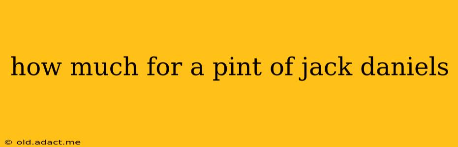 how much for a pint of jack daniels