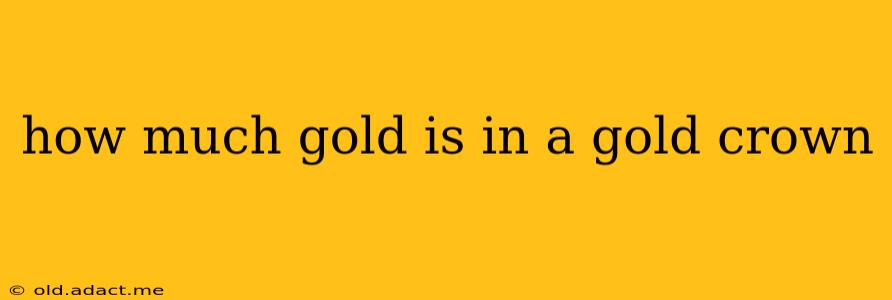 how much gold is in a gold crown