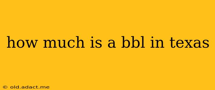 how much is a bbl in texas