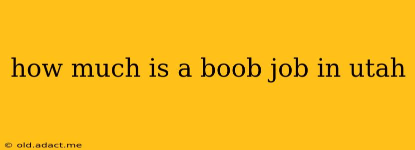 how much is a boob job in utah