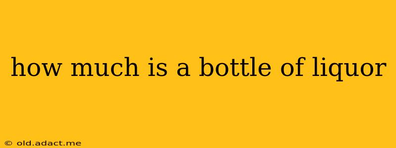 how much is a bottle of liquor