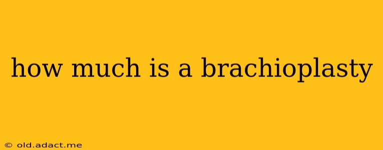 how much is a brachioplasty