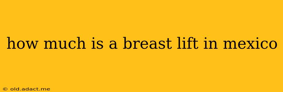 how much is a breast lift in mexico