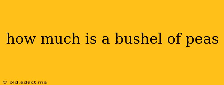 how much is a bushel of peas