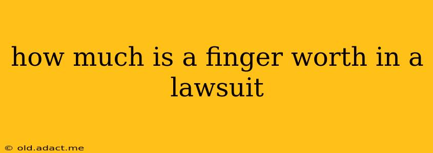 how much is a finger worth in a lawsuit