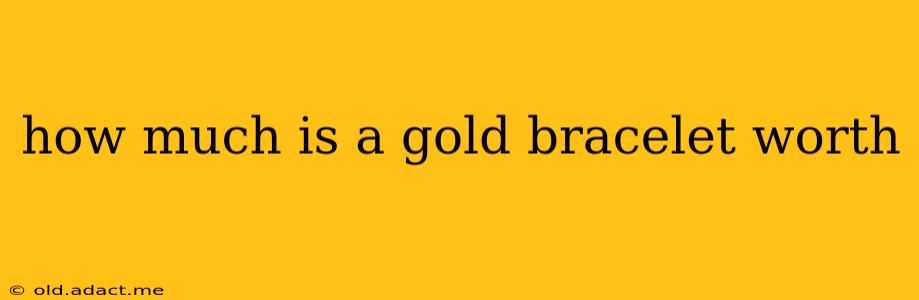 how much is a gold bracelet worth