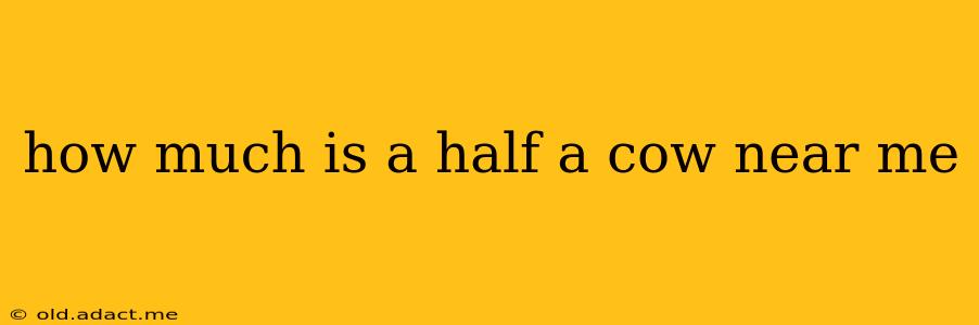how much is a half a cow near me