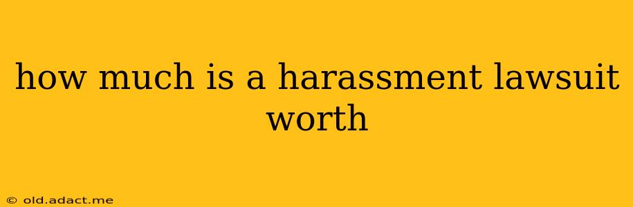 how much is a harassment lawsuit worth
