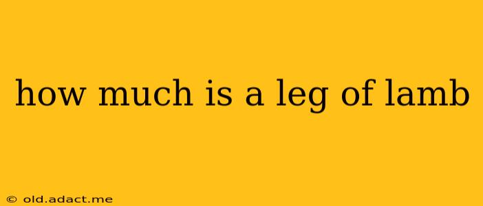 how much is a leg of lamb
