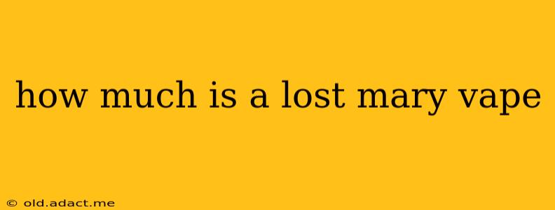 how much is a lost mary vape
