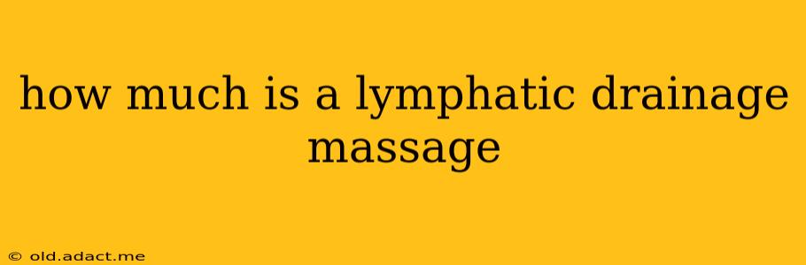 how much is a lymphatic drainage massage