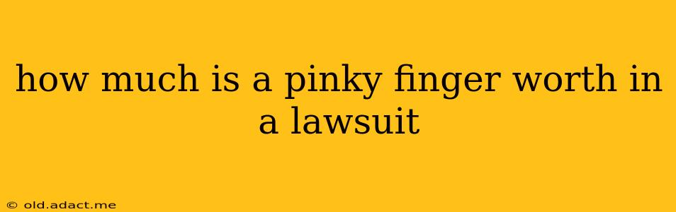 how much is a pinky finger worth in a lawsuit