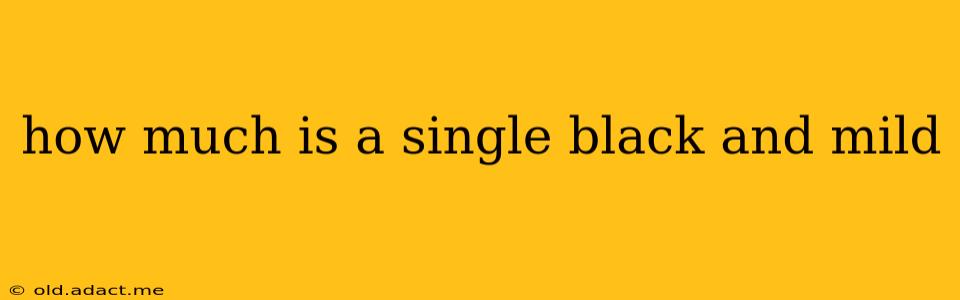 how much is a single black and mild