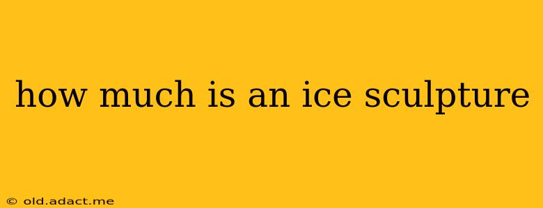 how much is an ice sculpture