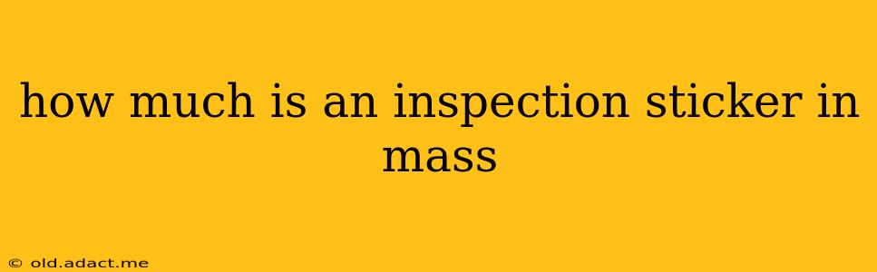 how much is an inspection sticker in mass