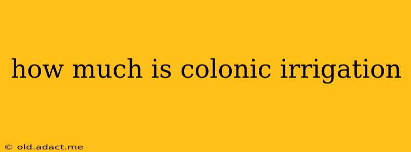 how much is colonic irrigation