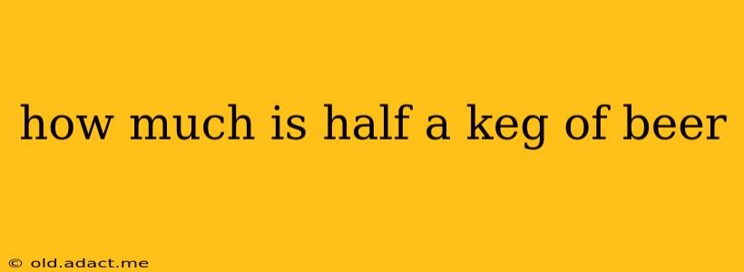 how much is half a keg of beer