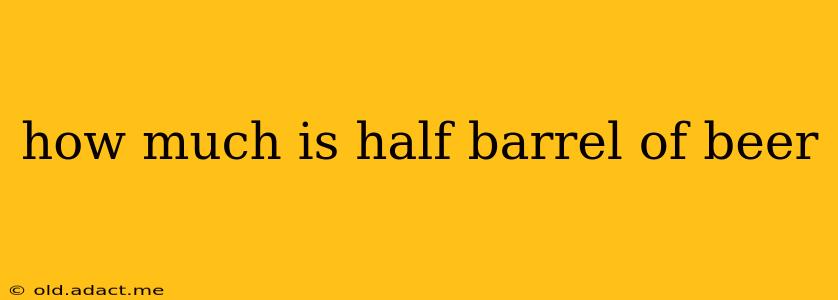 how much is half barrel of beer