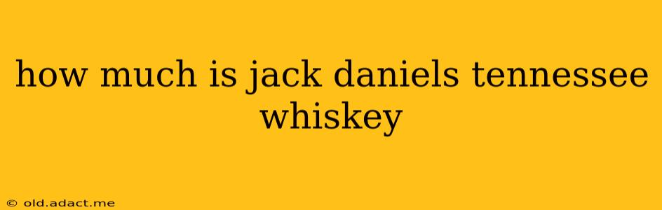how much is jack daniels tennessee whiskey