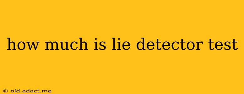 how much is lie detector test